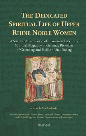 The Dedicated Spiritual Life of Upper Rhine Noble Women de Anneke B. Mulder-Bakker