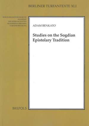 Studies in the Sogdian Epistolary Tradition de Benkato, Adam