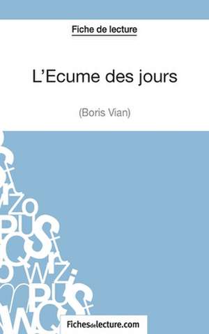 L'Écume des jours de Boris Vian (Fiche de lecture) de Matthieu Durel