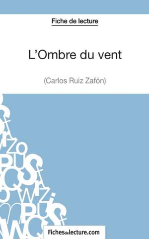 L'Ombre du vent de Carlos Ruiz Zafón (Fiche de lecture) de Amandine Lilois