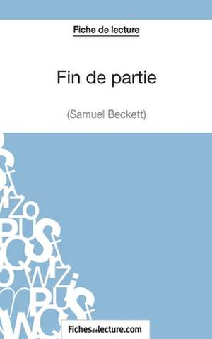 Fin de partie - Samuel Beckett (Fiche de lecture) de Sophie Lecomte