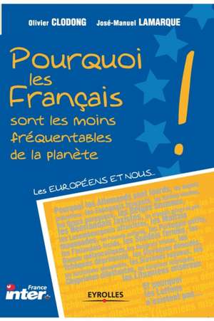 Pourquoi les Français sont les moins fréquentables de la planète de Olivier Clodong