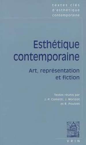 Textes Cles D'Esthetique Contemporaine: Art, Representation Et Fiction de Jean-Pierre Cometti