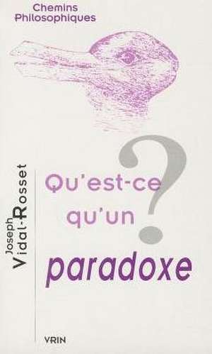 Qu'est-Ce Qu'un Paradoxe? de Joseph Vidal-Rosset