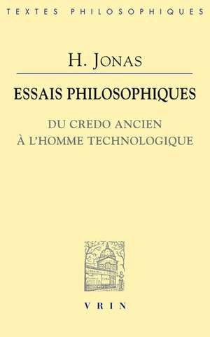 Essais Philosophiques: Du Credo Ancien a l'Homme Technologique de Hans Jonas