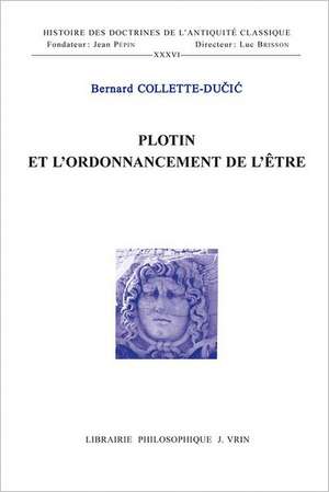 Plotin Et L'Ordonnancement de L'Etre de Bernard Collette-Ducic