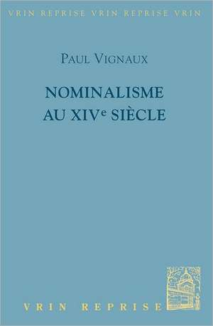 Nominalisme Au Xive Siecle de Paul Vignaux