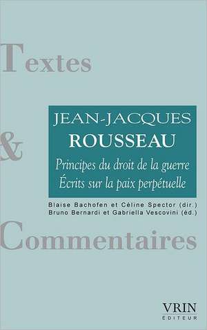 Principes Du Droit de La Guerre Ecrits Sur La Paix Perpetuelle de Jean Jacques Rousseau