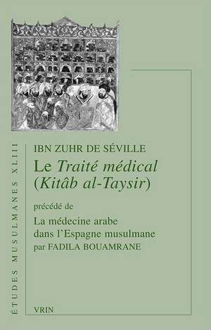 Le Traite Medical (Kitab Al-Taysir) de Ibn Zuhr Seville