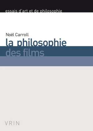 La Philosophie Des Films de Noel Carroll