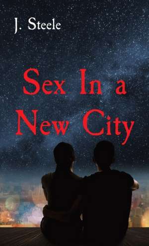 Sex In a New City de J. Steele