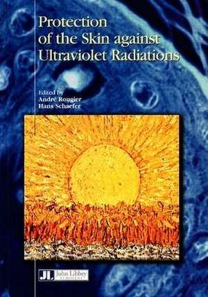 Protection of the Skin Against Ultraviolet Radiations de Andre Rougier