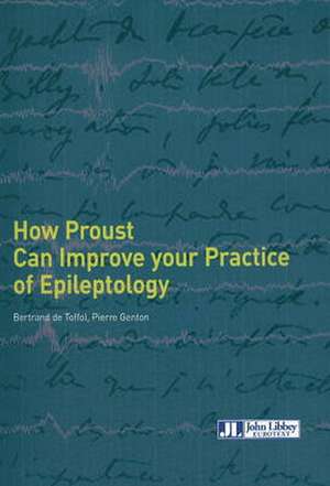 How Proust Can Improve Your Practice of Epileptology de Bertrand de Toffol