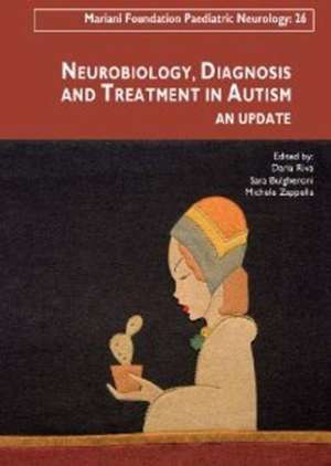 Neurobiology, Diagnosis & Treatment in Autism de Daria Riva