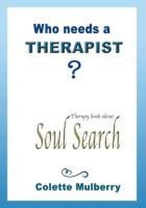 Therapy book about Soul Search. Who needs a Therapist?: Soul therapy book for self-exploration and reflection. de Colette Mulberry