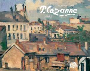 Paul Cezanne in Paris de Paul Cezanne Society