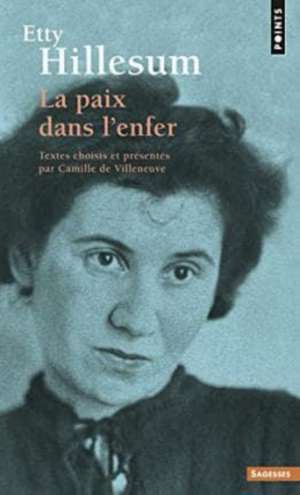 Etty Hillesum. La Paix Dans L'Enfer de Etty Hillesum