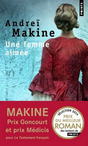 Une Femme Aim'e: La R'Volution. Les Vrais Experts Parlent de Andrei Makine