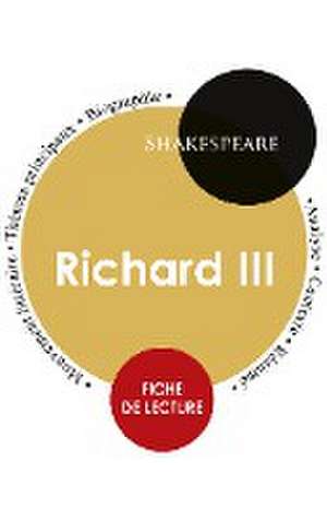 Fiche de lecture Richard III (Étude intégrale) de William Shakespeare