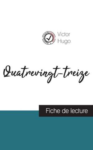 Quatrevingt-treize de Victor Hugo (fiche de lecture et analyse complète de l'oeuvre) de Victor Hugo