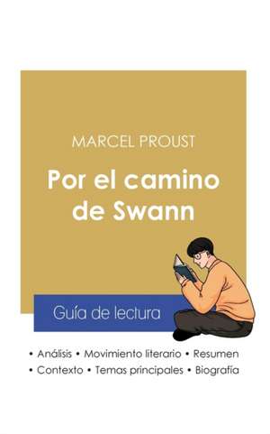 Guía de lectura Por el camino de Swann de Marcel Proust (análisis literario de referencia y resumen completo) de Marcel Proust