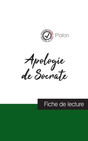 Apologie de Socrate de Platon (fiche de lecture et analyse complète de l'oeuvre) de Platon