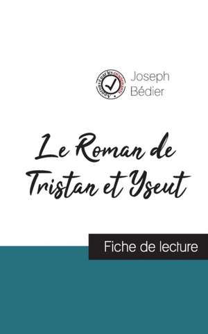 Le Roman de Tristan et Iseut de Joseph Bédier (fiche de lecture et analyse complète de l'oeuvre) de Joseph Bédier