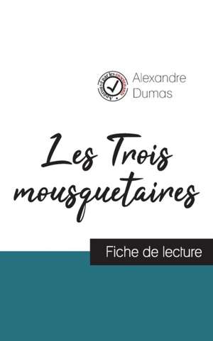 Les Trois mousquetaires de Alexandre Dumas (fiche de lecture et analyse complète de l'oeuvre) de Alexandre Dumas