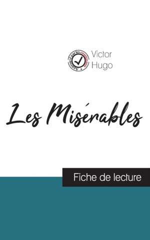 Les Misérables de Victor Hugo (fiche de lecture et analyse complète de l'oeuvre) de Victor Hugo