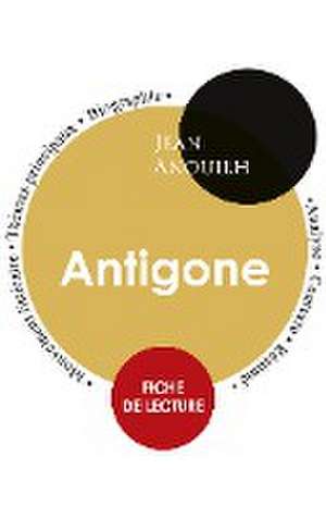 Fiche de lecture Antigone (Étude intégrale) de Jean Anouilh