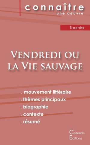 Fiche de lecture Vendredi ou la Vie sauvage de Michel Tournier (analyse littéraire de référence et résumé complet) de Michel Tournier