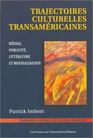 Trajectoires Culturelles Transamericaines de Patrick Imbert