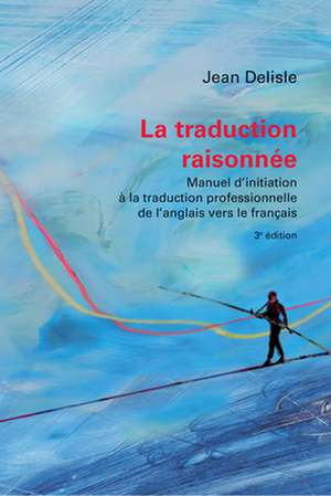 La Traduction Raisonnée, 3e Édition de Jean Delisle