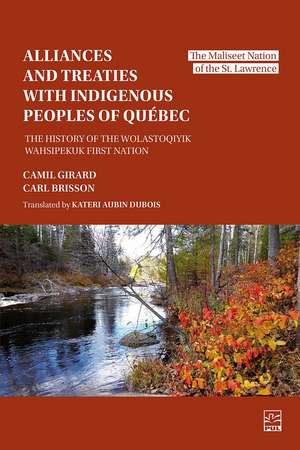 Alliances and Treaties with Indigenous Peoples of Quebec: The History of the Wolastoqiyik First Nation de Camil Girard