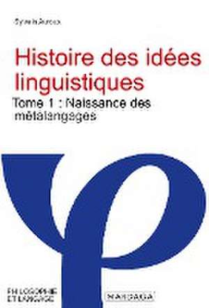 Histoire des idées linguistiques de Sylvain Auroux