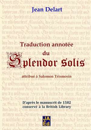 Traduction annotée du Splendor Solis de Jean Delart