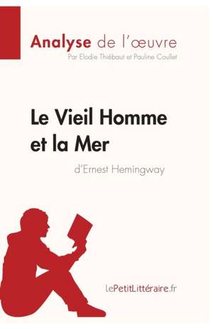 Le Vieil Homme et la Mer d'Ernest Hemingway (Analyse de l'oeuvre) de Lepetitlitteraire