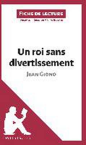 Un roi sans divertissement de Jean Giono (Fiche de lecture) de Lepetitlitteraire