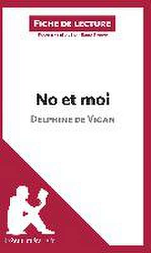 No et moi de Delphine de Vigan (Fiche de lecture) de Lepetitlitteraire