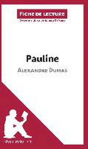 Pauline d'Alexandre Dumas (Analyse de l'oeuvre) de Isabelle De Meese