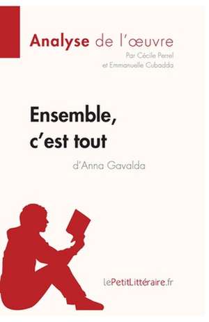 Ensemble, c'est tout d'Anna Gavalda (Analyse de l'oeuvre) de Lepetitlitteraire