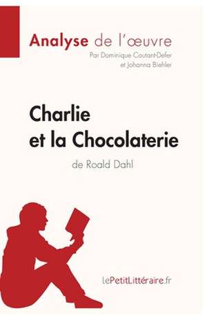 Charlie et la Chocolaterie de Roald Dahl (Analyse de l'oeuvre) de Lepetitlitteraire