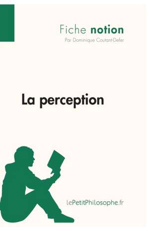 La perception (Fiche notion) de Dominique Coutant-Defer