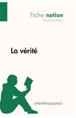 La vérité (Fiche notion) de Alberto Molina