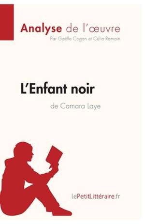 L'Enfant noir de Camara Laye (Analyse de l'oeuvre) de Lepetitlitteraire