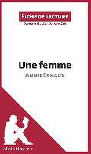 Une femme d'Annie Ernaux (Fiche de lecture) de Lepetitlitteraire