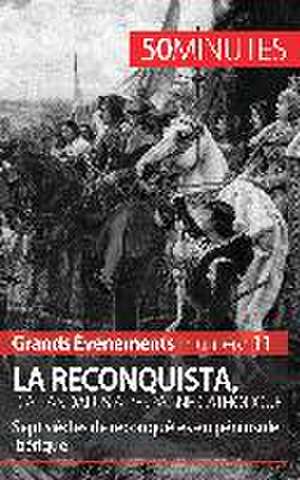 La Reconquista, d'al-Andalus à l'Espagne catholique de Romain Parmentier