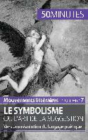 Le symbolisme ou l'art de la suggestion de Delphine Leloup