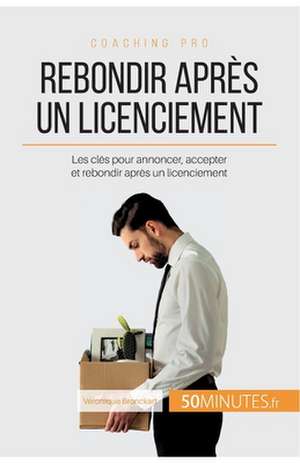 Rebondir après un licenciement de Véronique Bronckart