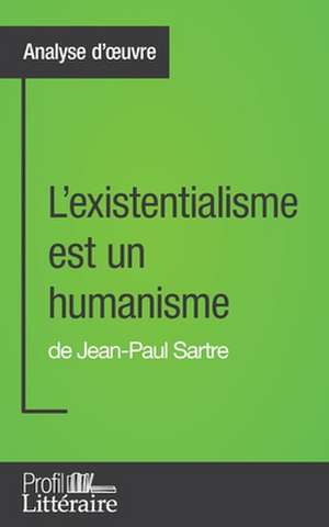 L'existentialisme est un humanisme de Jean-Paul Sartre (Analyse approfondie) de Aaron Hortui